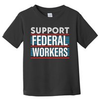 Support Federal Workers Toddler T-Shirt