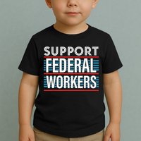 Support Federal Workers Toddler T-Shirt