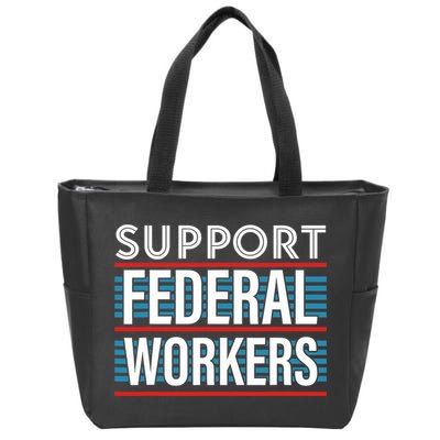 Support Federal Workers Zip Tote Bag
