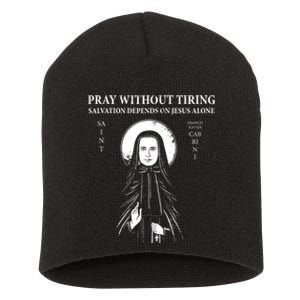 St Francis Xavier Cabrini Pray Without Tiring Jesus Alone Short Acrylic Beanie