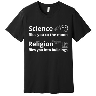 Science Flies You The Moon Religion Flies You Into Buildings Premium T-Shirt
