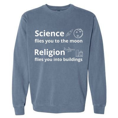 Science Flies You The Moon Religion Flies You Into Buildings Garment-Dyed Sweatshirt