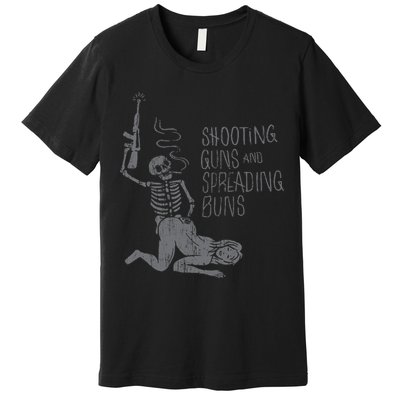 Shooting Guns And Spreading Buns Tees Premium T-Shirt