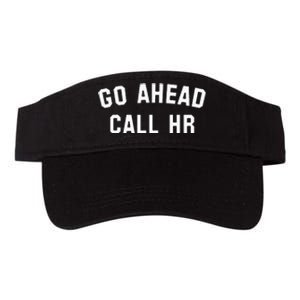 Sarcastic Go Ahead Call Hr! Joking Fun Hr Valucap Bio-Washed Visor