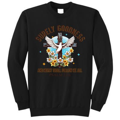 Surely Goodness And Mercy Shall Follow Me - Psalm 23:6 Tall Sweatshirt