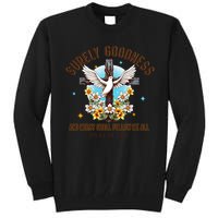 Surely Goodness And Mercy Shall Follow Me - Psalm 23:6 Tall Sweatshirt