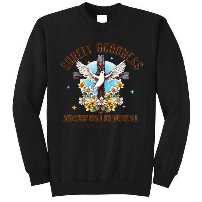 Surely Goodness And Mercy Shall Follow Me - Psalm 23:6 Tall Sweatshirt
