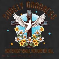 Surely Goodness And Mercy Shall Follow Me - Psalm 23:6 25L Jumbo Tote