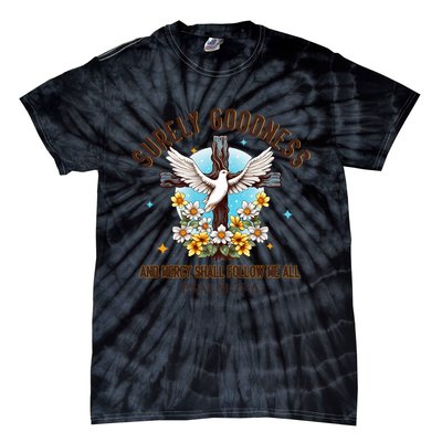 Surely Goodness And Mercy Shall Follow Me - Psalm 23:6 Tie-Dye T-Shirt