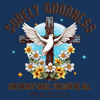 Surely Goodness And Mercy Shall Follow Me - Psalm 23:6 Infant Baby Jersey Bodysuit