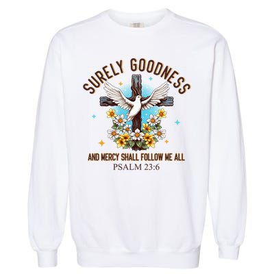 Surely Goodness And Mercy Shall Follow Me - Psalm 23:6 Garment-Dyed Sweatshirt
