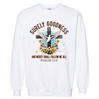 Surely Goodness And Mercy Shall Follow Me - Psalm 23:6 Garment-Dyed Sweatshirt
