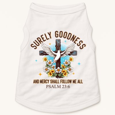 Surely Goodness And Mercy Shall Follow Me - Psalm 23:6 Doggie Tank