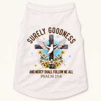 Surely Goodness And Mercy Shall Follow Me - Psalm 23:6 Doggie Tank