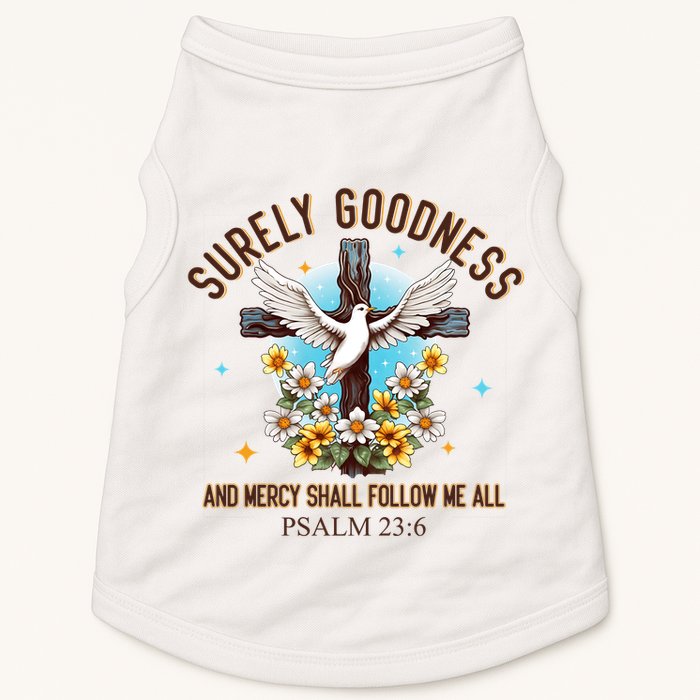 Surely Goodness And Mercy Shall Follow Me - Psalm 23:6 Doggie Tank