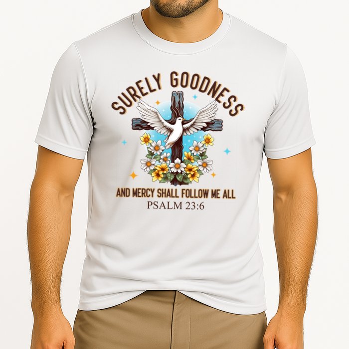 Surely Goodness And Mercy Shall Follow Me - Psalm 23:6 Performance Shirt