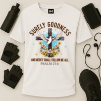 Surely Goodness And Mercy Shall Follow Me - Psalm 23:6 Performance Shirt