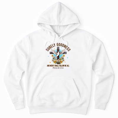 Surely Goodness And Mercy Shall Follow Me - Psalm 23:6 Hoodie