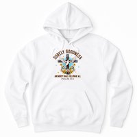 Surely Goodness And Mercy Shall Follow Me - Psalm 23:6 Hoodie