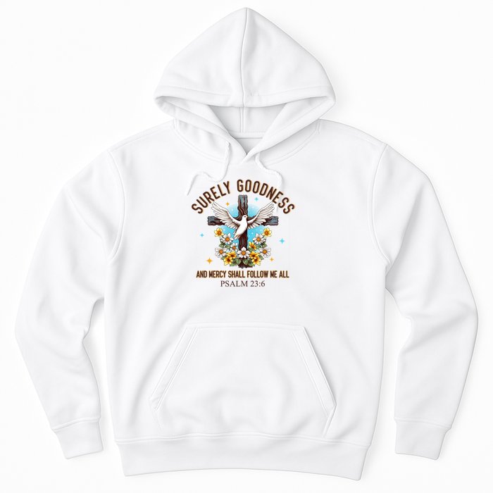 Surely Goodness And Mercy Shall Follow Me - Psalm 23:6 Hoodie
