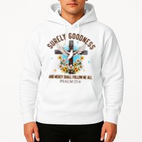 Surely Goodness And Mercy Shall Follow Me - Psalm 23:6 Hoodie