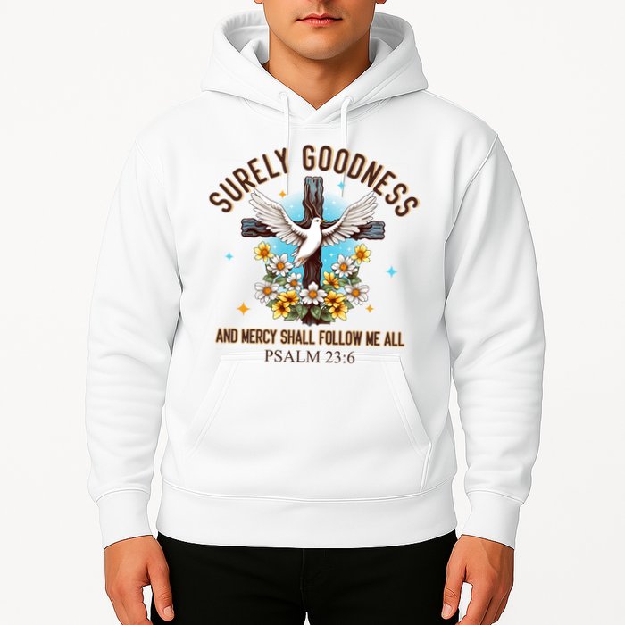 Surely Goodness And Mercy Shall Follow Me - Psalm 23:6 Hoodie