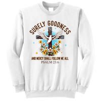 Surely Goodness And Mercy Shall Follow Me - Psalm 23:6 Sweatshirt
