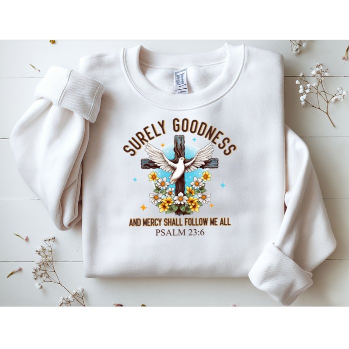 Surely Goodness And Mercy Shall Follow Me - Psalm 23:6 Sweatshirt