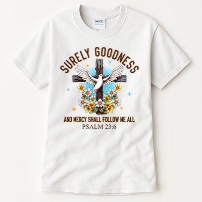 Surely Goodness And Mercy Shall Follow Me - Psalm 23:6 Tall T-Shirt
