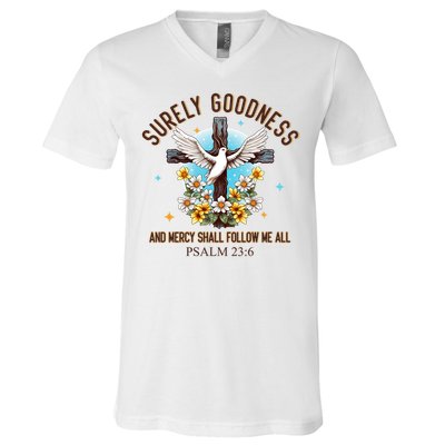 Surely Goodness And Mercy Shall Follow Me - Psalm 23:6 V-Neck T-Shirt