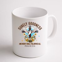 Surely Goodness And Mercy Shall Follow Me - Psalm 23:6 Mug