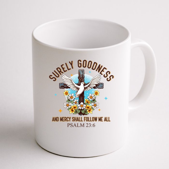 Surely Goodness And Mercy Shall Follow Me - Psalm 23:6 Mug