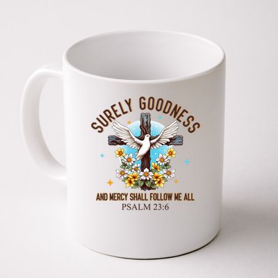 Surely Goodness And Mercy Shall Follow Me - Psalm 23:6 Mug