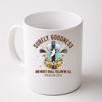 Surely Goodness And Mercy Shall Follow Me - Psalm 23:6 Mug