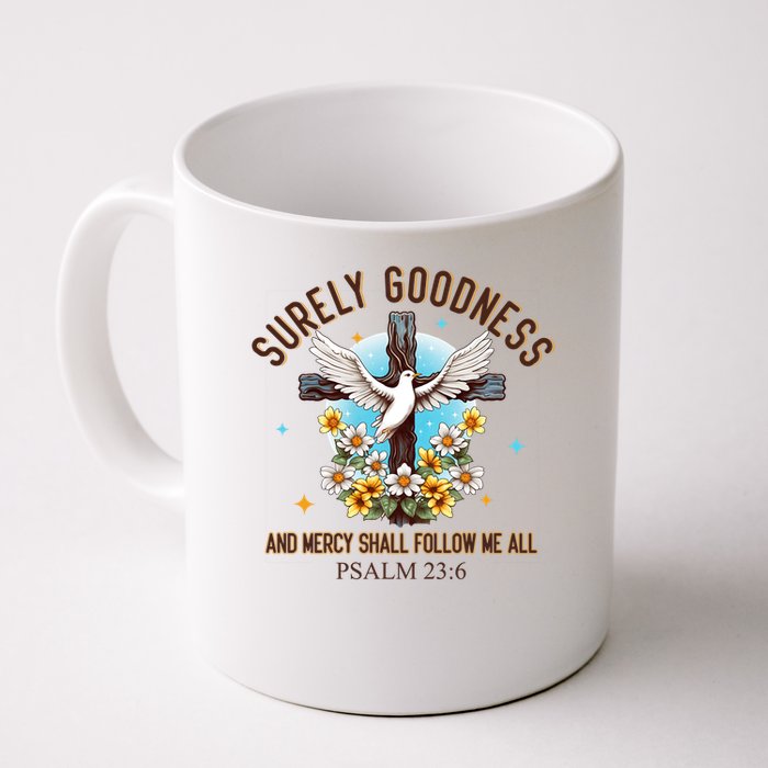 Surely Goodness And Mercy Shall Follow Me - Psalm 23:6 Mug