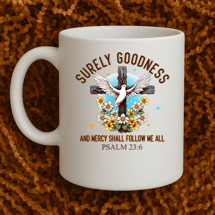 Surely Goodness And Mercy Shall Follow Me - Psalm 23:6 Mug