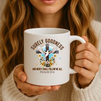 Surely Goodness And Mercy Shall Follow Me - Psalm 23:6 Mug