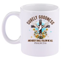 Surely Goodness And Mercy Shall Follow Me - Psalm 23:6 11oz C Handle Ceramic Mug