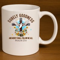 Surely Goodness And Mercy Shall Follow Me - Psalm 23:6 11oz C Handle Ceramic Mug