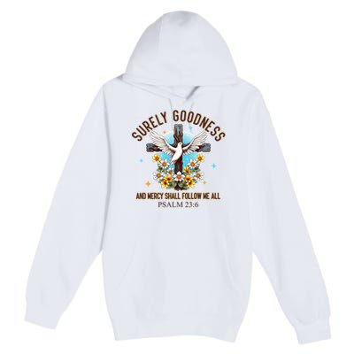 Surely Goodness And Mercy Shall Follow Me - Psalm 23:6 Premium Pullover Hoodie