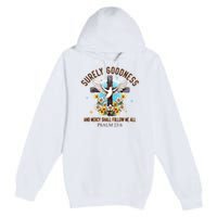 Surely Goodness And Mercy Shall Follow Me - Psalm 23:6 Premium Pullover Hoodie