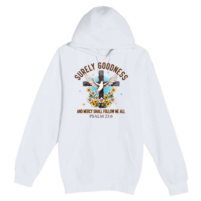 Surely Goodness And Mercy Shall Follow Me - Psalm 23:6 Premium Pullover Hoodie