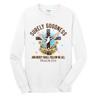 Surely Goodness And Mercy Shall Follow Me - Psalm 23:6 Tall Long Sleeve T-Shirt
