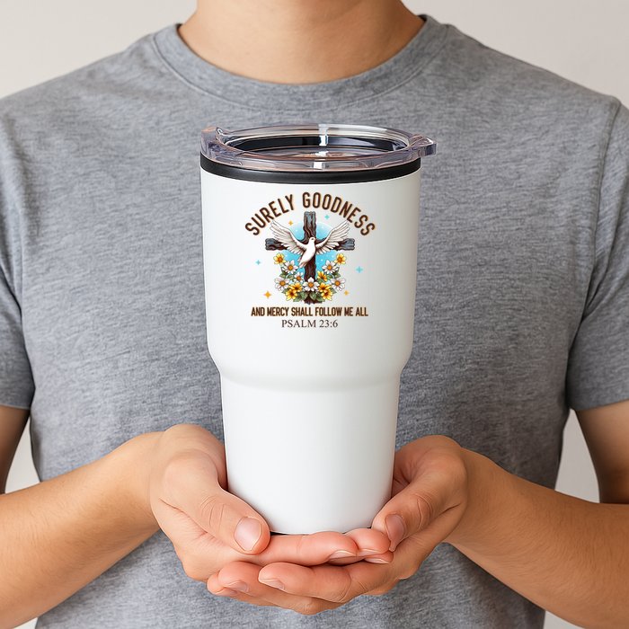 Surely Goodness And Mercy Shall Follow Me - Psalm 23:6 Tumbler