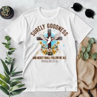 Surely Goodness And Mercy Shall Follow Me - Psalm 23:6 Premium T-Shirt