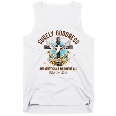 Surely Goodness And Mercy Shall Follow Me - Psalm 23:6 Tank Top