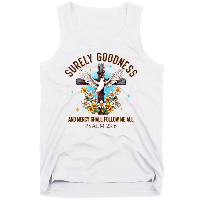 Surely Goodness And Mercy Shall Follow Me - Psalm 23:6 Tank Top