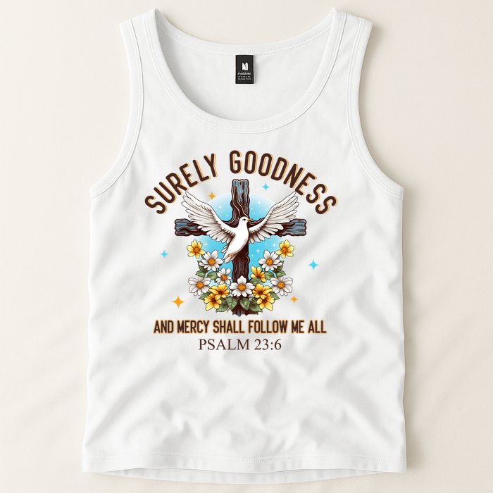 Surely Goodness And Mercy Shall Follow Me - Psalm 23:6 Tank Top
