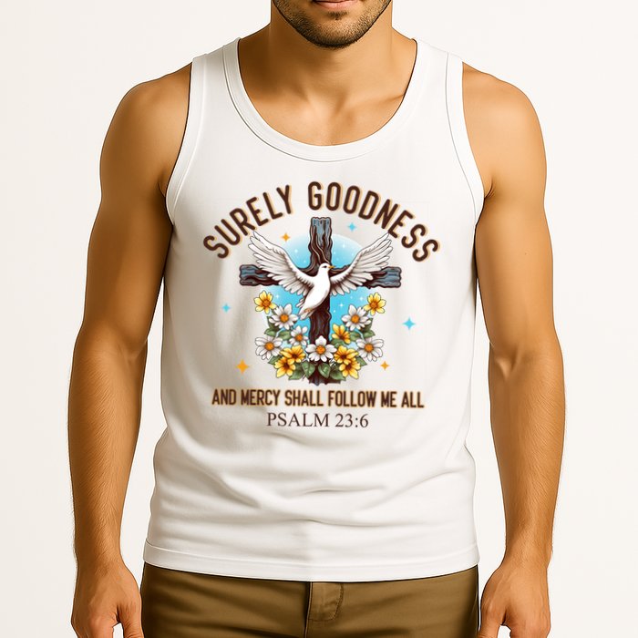 Surely Goodness And Mercy Shall Follow Me - Psalm 23:6 Tank Top