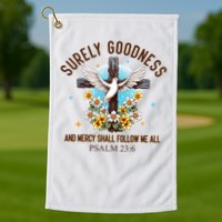 Surely Goodness And Mercy Shall Follow Me - Psalm 23:6 Golf Towel